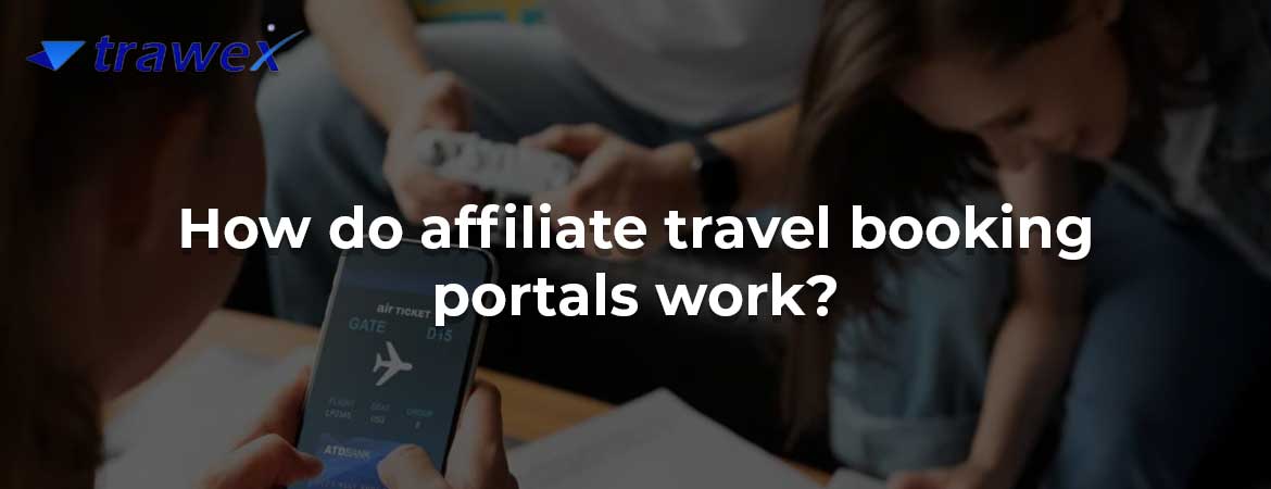 How do affiliate travel booking portals work?