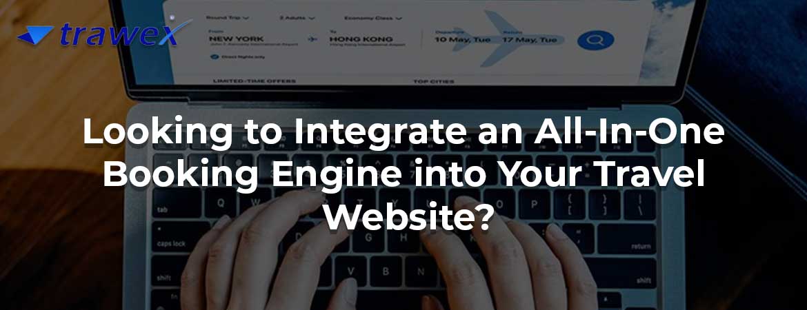 Looking to Integrate an All-In-One Booking Engine into Your Travel Website?