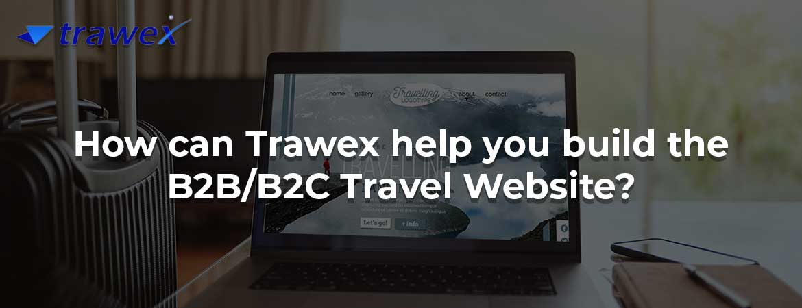 How can Trawex help you build the B2B/B2C Travel Website?