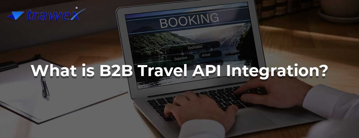 What is B2B Travel API Integration?