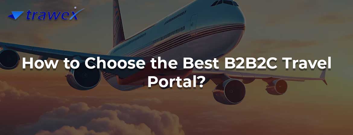 How to Choose the Best B2B2C Travel Portal?