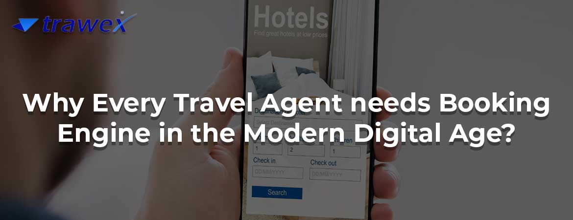 Why Every Travel Agent needs Booking Engine in the Modern Digital Age?