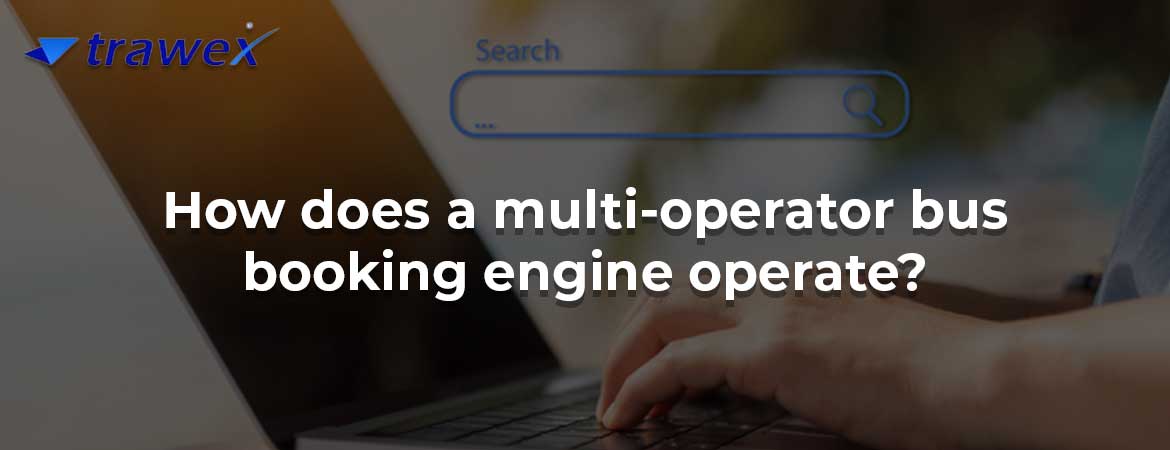 How does a multi-operator bus booking engine operate?