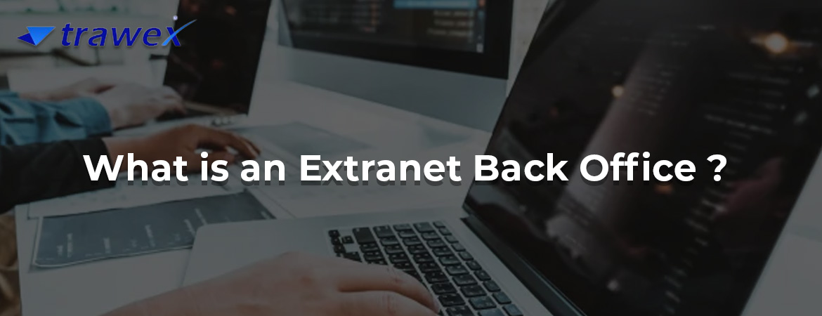What is an Extranet Back Office?