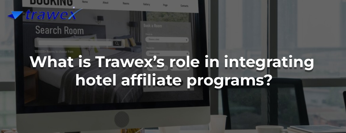 What is Trawex’s role in integrating hotel affiliate programs?