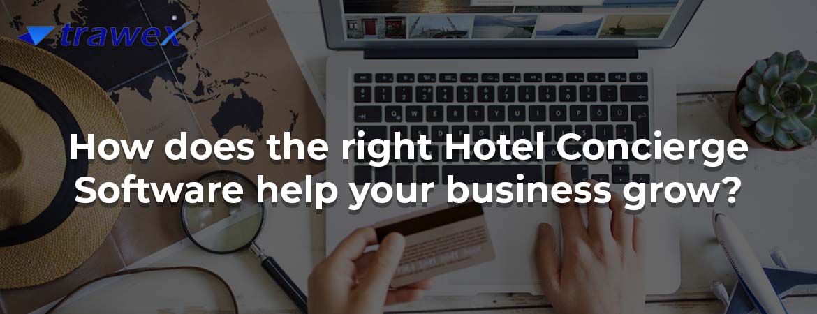 How does the right Hotel Concierge Software help your business grow?