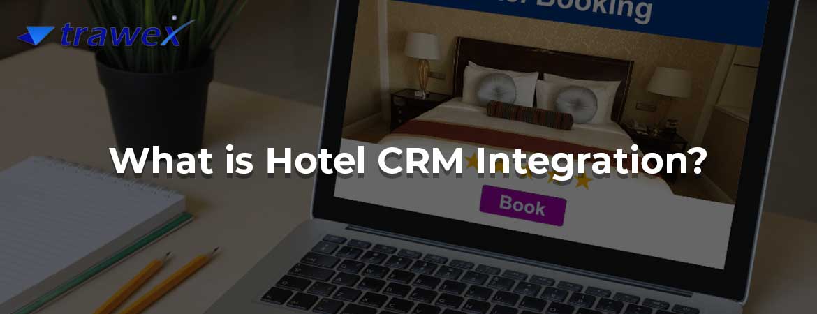 What is Hotel CRM Integration?