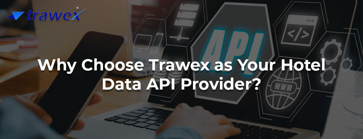 Why Choose Trawex as Your Hotel Data API Provider?