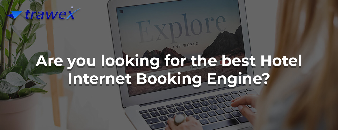 Are you looking for the best Hotel Internet Booking Engine?
