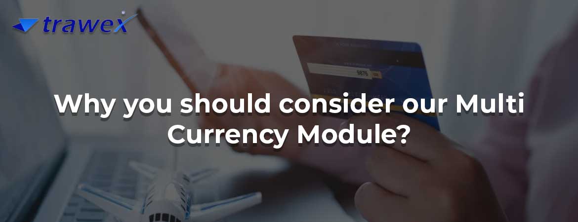 Why you should consider our Multi Currency Module?
