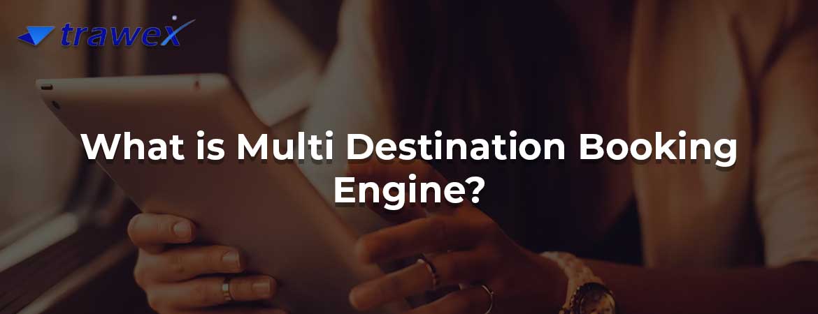 What is Multi Destination Booking Engine?
