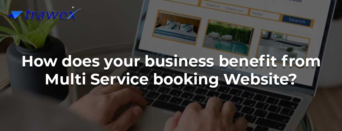 How does your business benefit from Multi Service booking Website?
