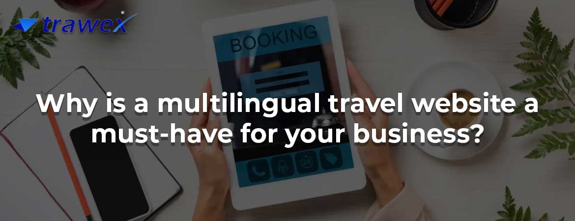 Why is a multilingual travel website a must-have for your business?