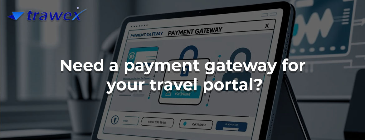 Need a payment gateway for your travel portal?