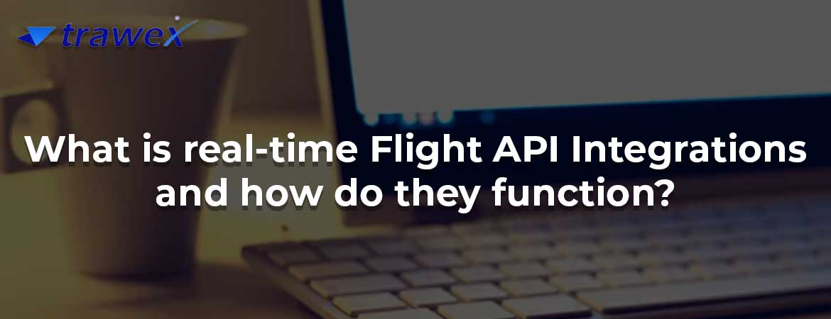 What is real-time Flight API Integrations and how do they function?