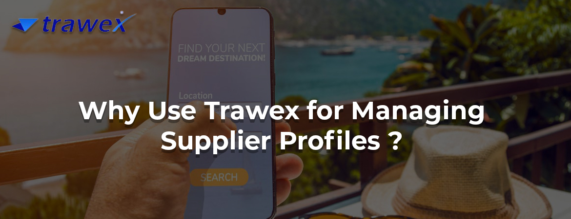 Why use Trawex for managing Supplier Profiles?