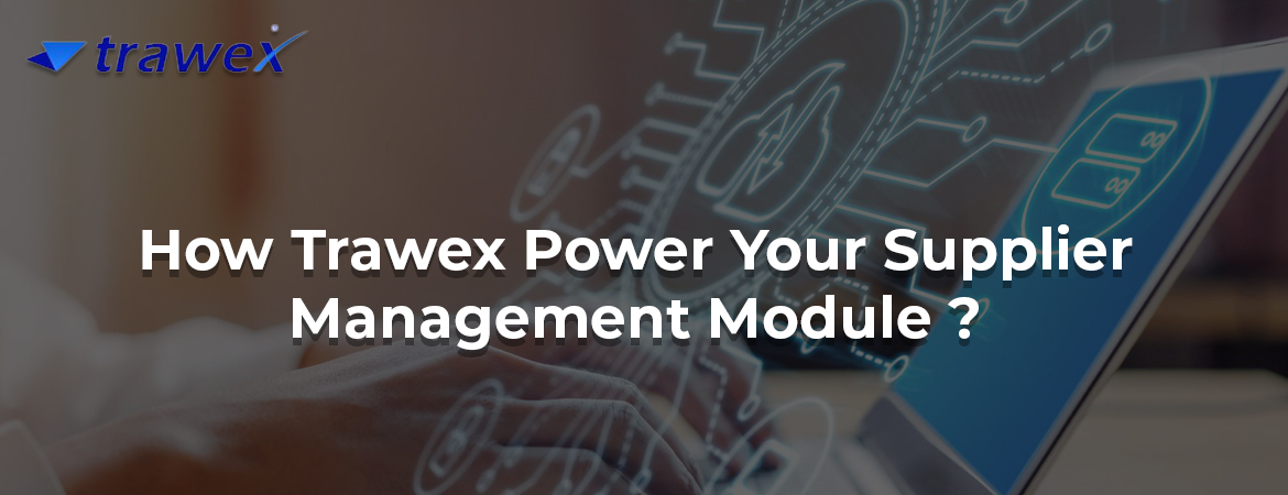 How Trawex power your Supplier Management Module?