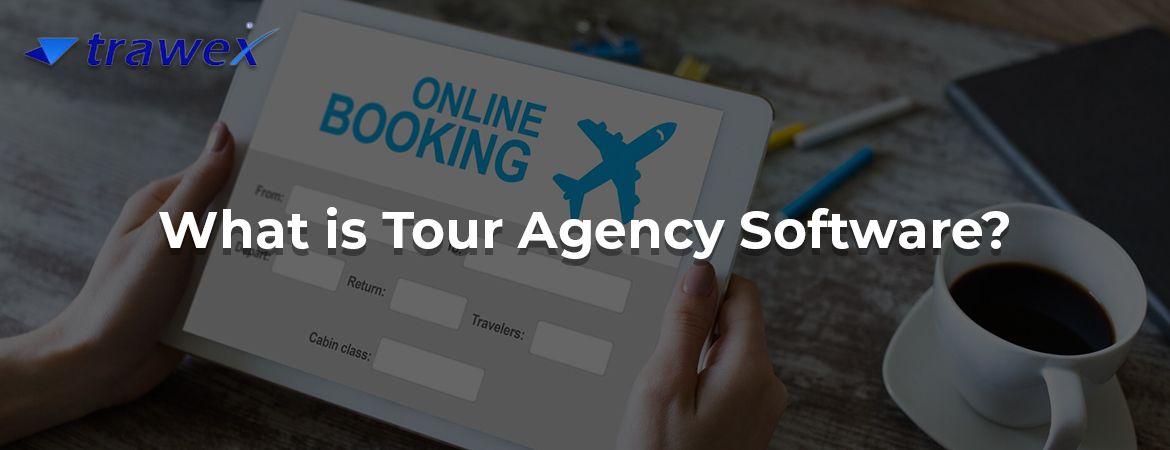 What is Tour Agency Software?