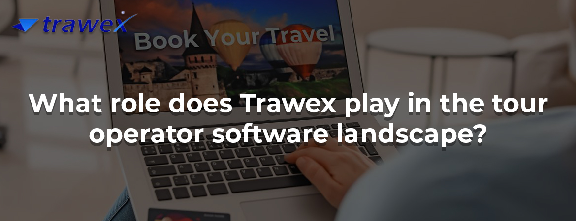 What role does Trawex play in the tour operator software landscape?