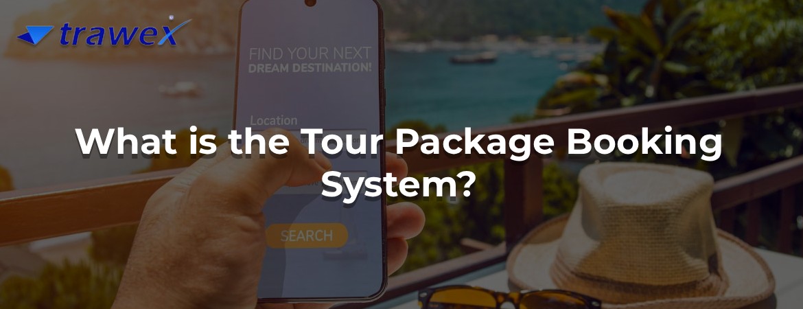 What is the Tour Package Booking System? What is the Tour Package Booking System?