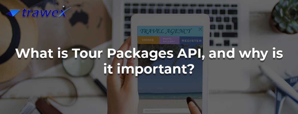 What is Tour Packages API, and why is it important?