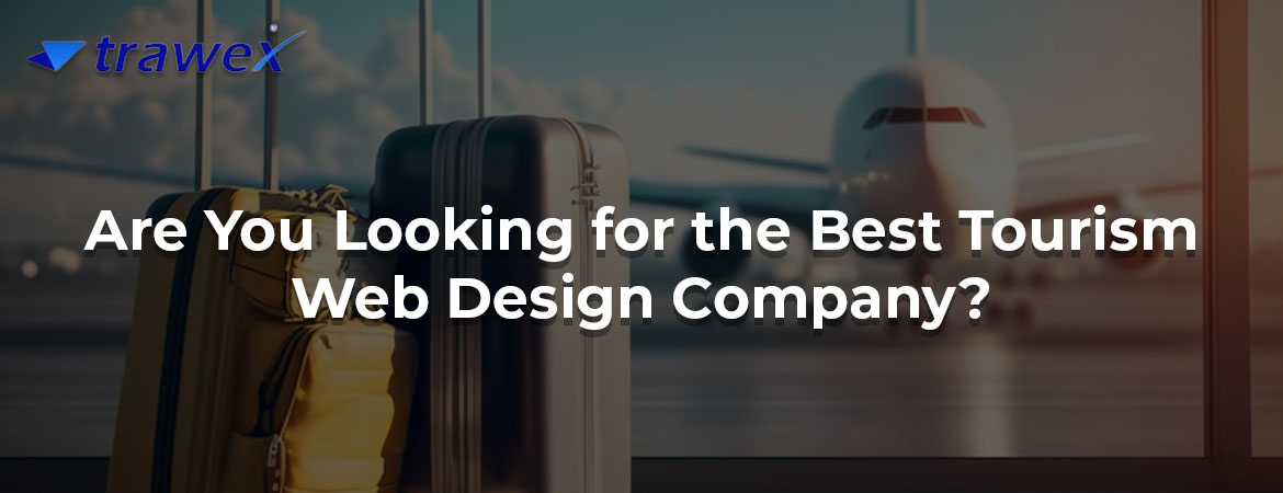Are You Looking for the Best Tourism Web Design Company?