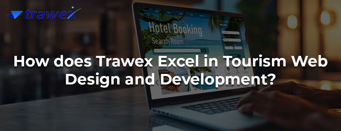 How does Trawex Excel in Tourism Web Design and Development?