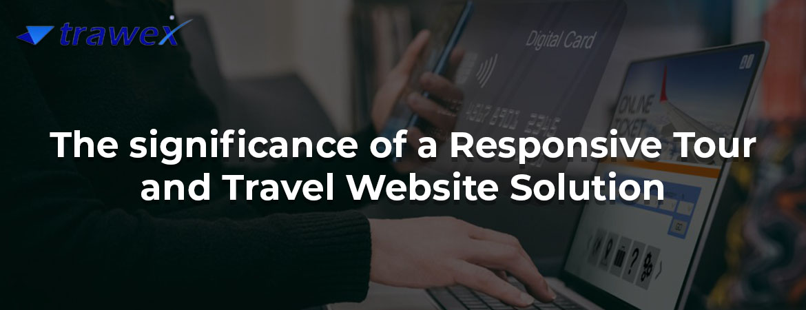 The significance of a Responsive Tour and Travel Website Solution