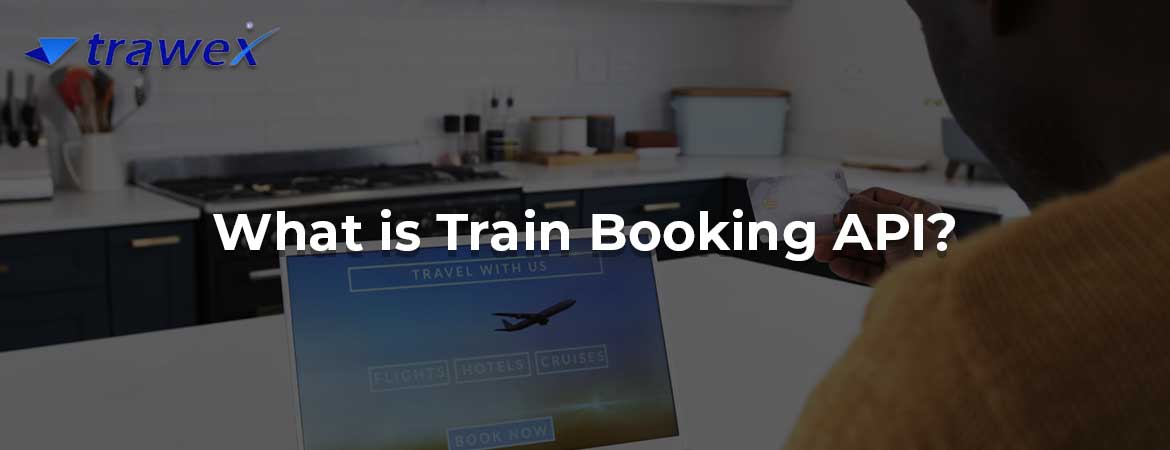 What is Train Booking API? What is Train Booking API?
