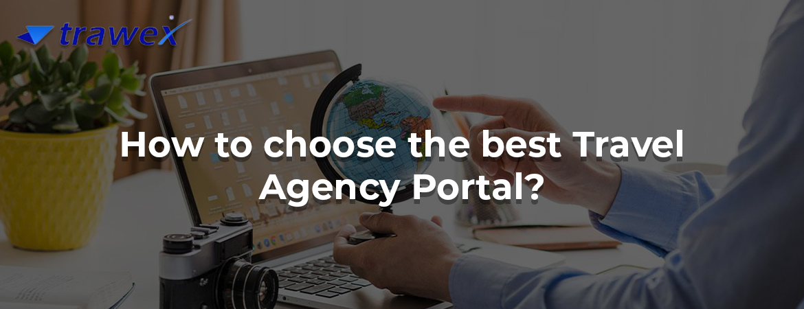 How to choose the best Travel Agency Portal?