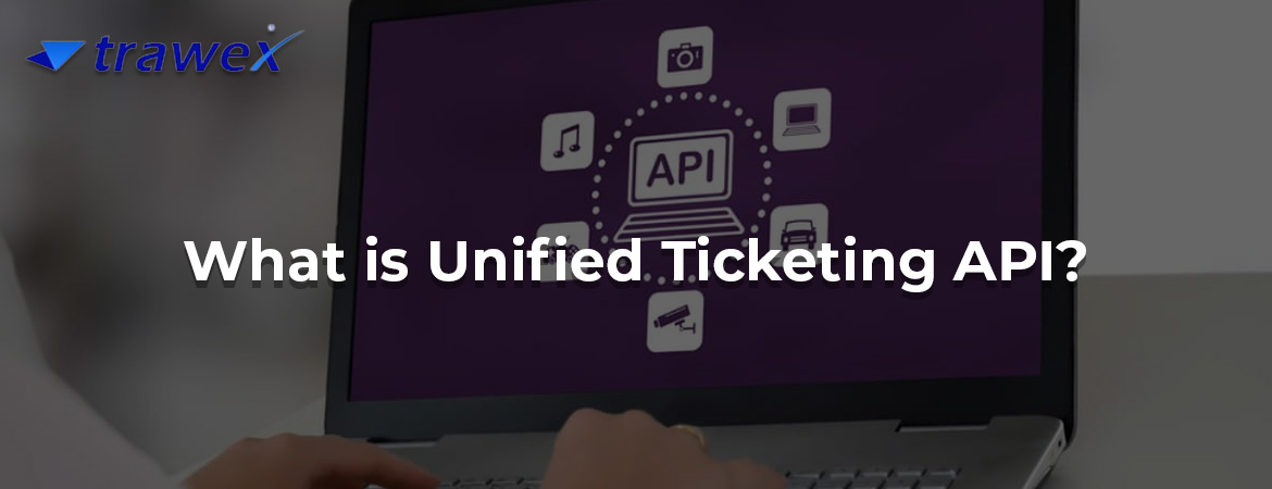 What is Unified Ticketing API?