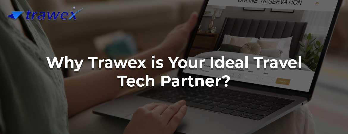 Why Trawex is Your Ideal Travel Tech Partner?