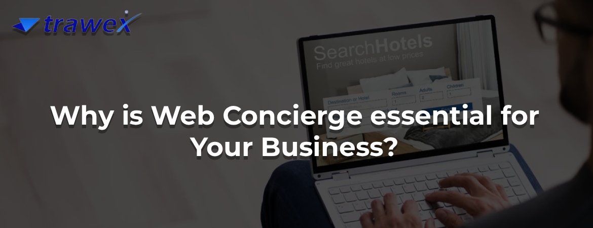 Why is Web Concierge essential for Your Business? Why is Web Concierge essential for Your Business?