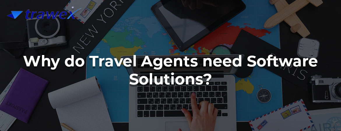 Why do Travel Agents need Software Solutions?