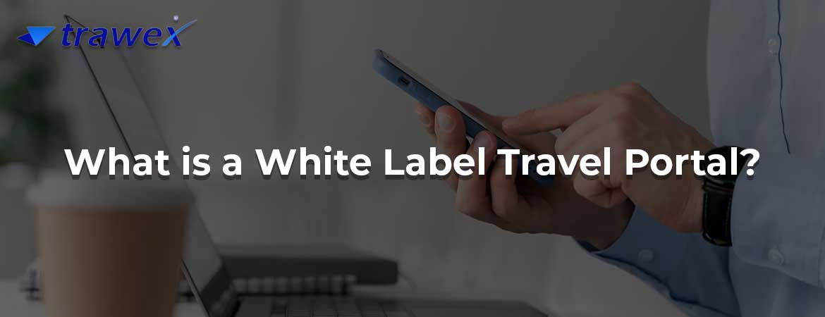 What is a White Label Travel Portal?